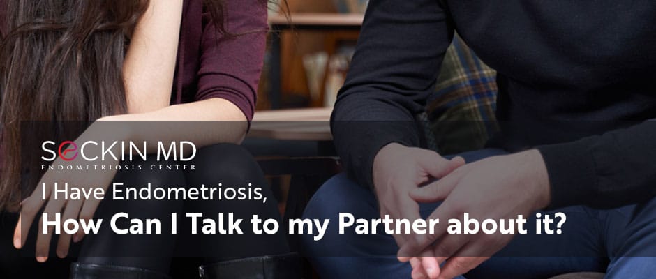 I Have Endometriosis, How Can I Talk to my Partner about it?