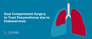 Dual Compartment Surgery to Treat Pneumothorax due to Endometriosis