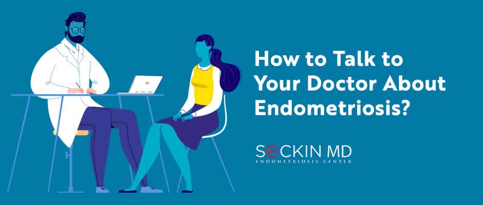 How to Talk to Your Doctor About Endometriosis?