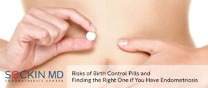 Risks of Birth Control Pills and Finding the Right One if You Have Endometriosis