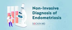 Non-Invasive Diagnosis of Endometriosis