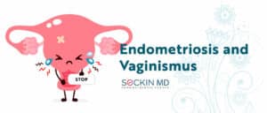 Endometriosis and Vaginismus