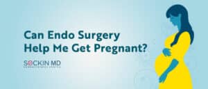 Can Endo Surgery Help Me Get Pregnant?