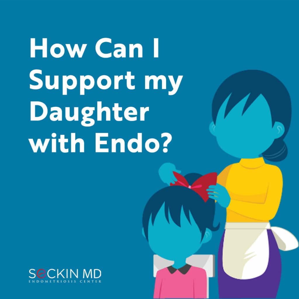 How Can I Support my Daughter with Endo?