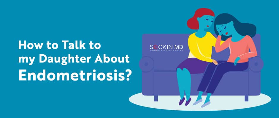 How to Talk to my Daughter About Endometriosis?