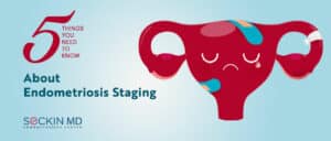 5 Things You Need to Know About Endometriosis Staging