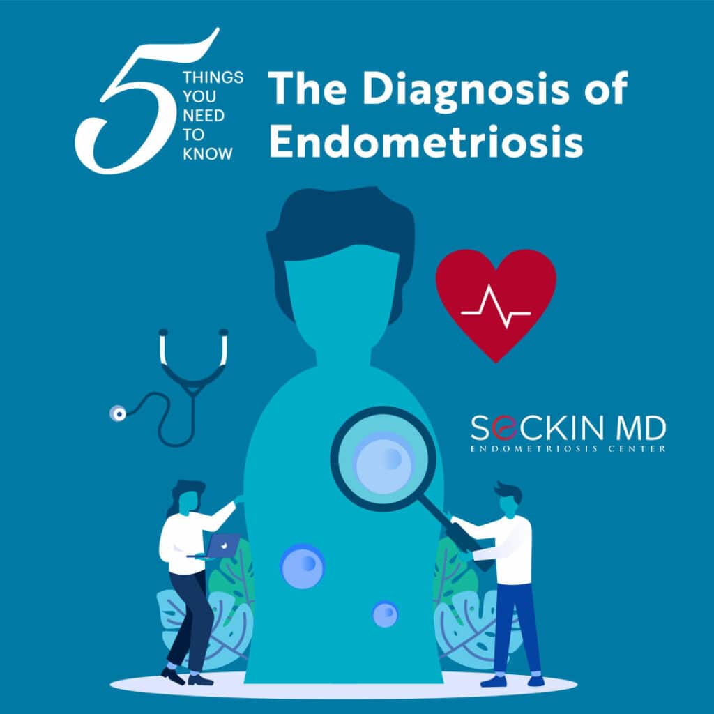 5 Things You Need to Know About the Diagnosis of Endometriosis