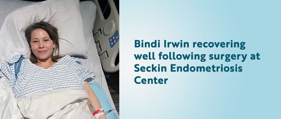Endometriosis Treatment Brings Bindi Irwin to Renowned New York City Hospital for Care from Top Endometriosis Specialist
