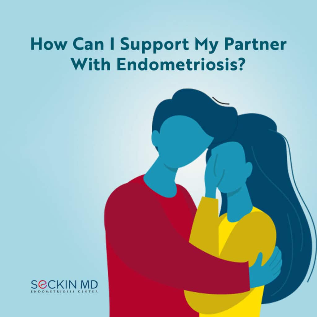 How Can I Support My Partner With Endometriosis?