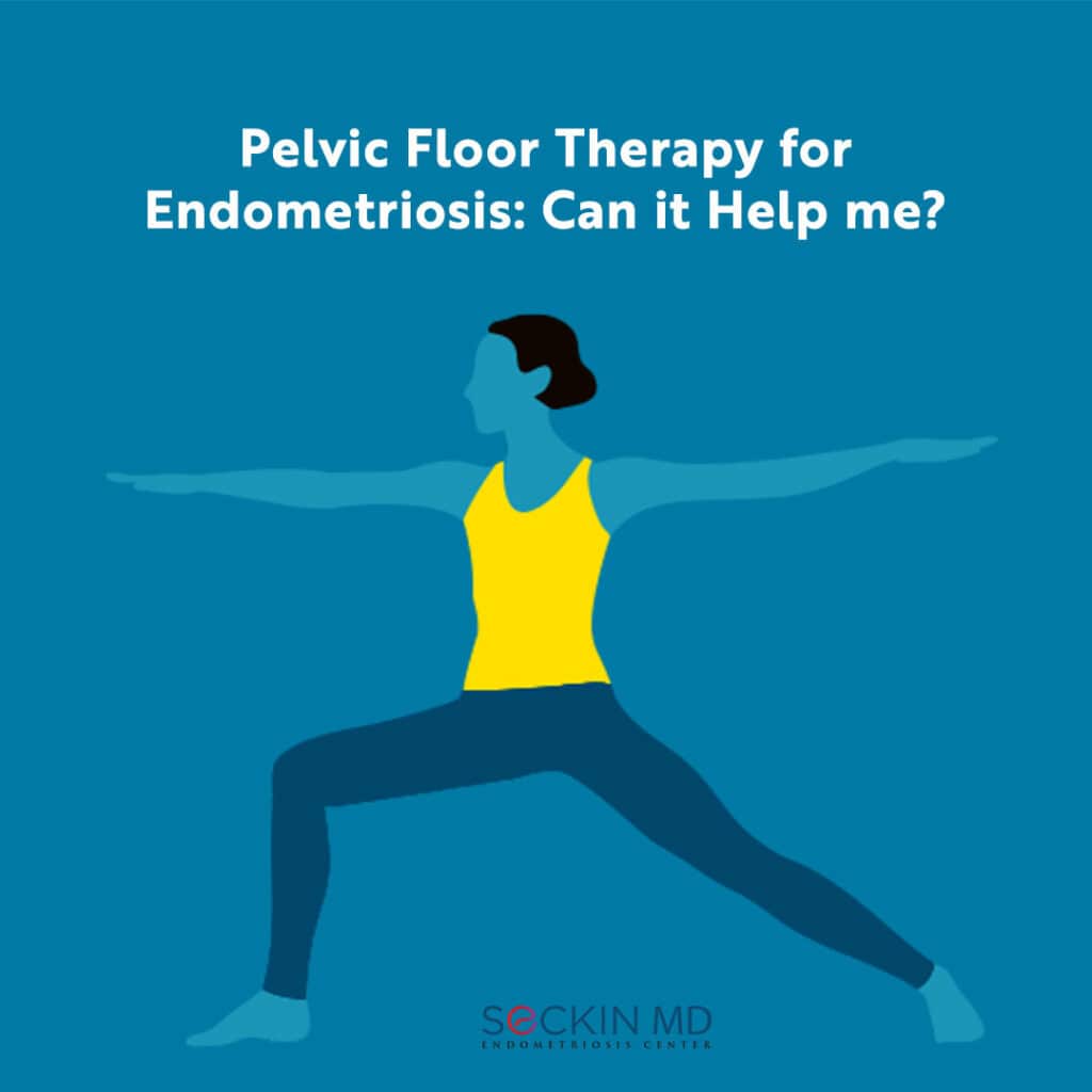 Pelvic Floor Therapy for Endometriosis: Can it Help me?