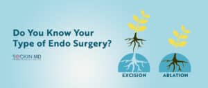 Do You Know Your Type of Endo Surgery?