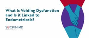 What Is Voiding Dysfunction and Is it Linked to Endometriosis?
