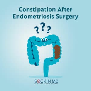 Constipation After 
Endometriosis Surgery